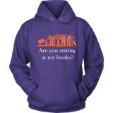 Are you staring at my BOOKS v2 - Gifts For Reading Addicts