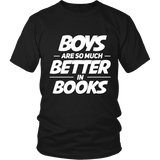Boys are so much better in books Unisex T-shirt - Gifts For Reading Addicts