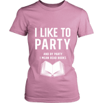 I like to party, and by party i mean READ Fitted T-shirt - Gifts For Reading Addicts