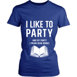 I like to party, and by party i mean READ Fitted T-shirt - Gifts For Reading Addicts