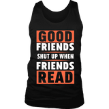 Good friends shut up when friends are reading Mens Tank - Gifts For Reading Addicts