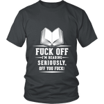 Fuck off I'm reading Unisex T-shirt - Gifts For Reading Addicts