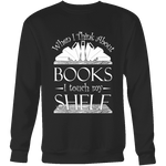 When I think about books I touch my Shelf, Sweatshirt - Gifts For Reading Addicts