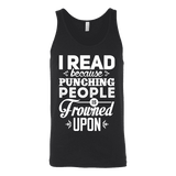 I read because punching people is frowned upon Unisex Tank - Gifts For Reading Addicts
