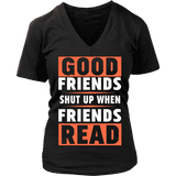 Good friends shut up - Gifts For Reading Addicts