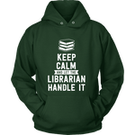 Keep calm and let the librarian handle it Hoodie - Gifts For Reading Addicts