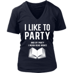 I like to party, and by party i mean READ V-neck - Gifts For Reading Addicts