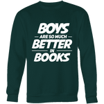 Boys are so much better in books Sweatshirt - Gifts For Reading Addicts