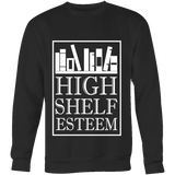 High Shelf Esteem Sweatshirt - Gifts For Reading Addicts