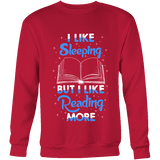 I Like Sleeping, But I Like Reading More Sweatshirt - Gifts For Reading Addicts