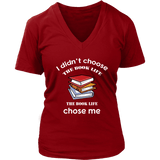 I Didn't Choose The Book Life V-neck - Gifts For Reading Addicts