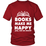 Books make me happy Unisex T-shirt - Gifts For Reading Addicts