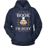 If The Book is Open I'm Busy Hoodie - Gifts For Reading Addicts