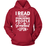 I read because punching people is frowned upon Hoodie - Gifts For Reading Addicts
