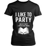 I like to party, and by party i mean READ Fitted T-shirt - Gifts For Reading Addicts