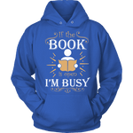 If The Book is Open I'm Busy Hoodie - Gifts For Reading Addicts