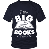 I like big books and i cannot lie Unisex T-shirt - Gifts For Reading Addicts