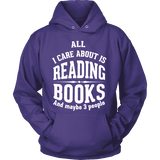 All i care about is reading books Hoodie - Gifts For Reading Addicts