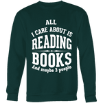 All i care about is reading books Sweatshirt - Gifts For Reading Addicts