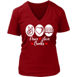 Peace, Love , Books - V-neck style - Gifts For Reading Addicts
