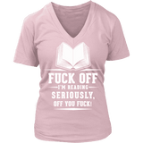 Fuck off I'm reading V-neck - Gifts For Reading Addicts