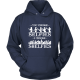 You Choose Selfies, I Choose Shelfies Hoodie - Gifts For Reading Addicts