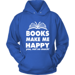 Books make me happy Hoodie - Gifts For Reading Addicts