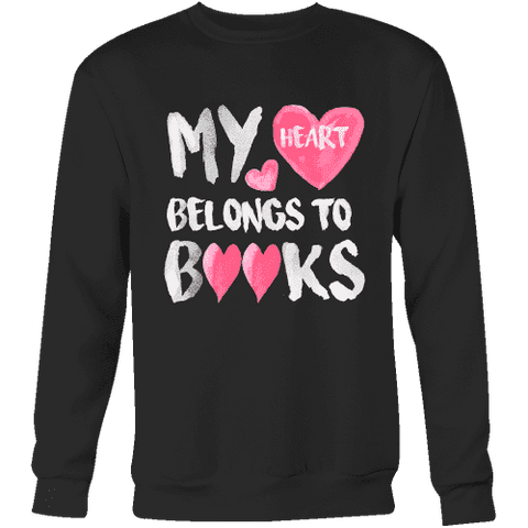 My Heart Belongs To Books Sweatshirt - Gifts For Reading Addicts