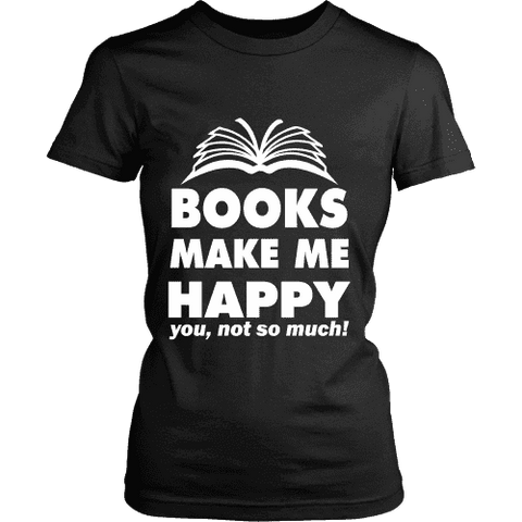 Books make me happy Fitted T-shirt - Gifts For Reading Addicts