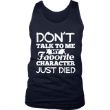 Don't talk to me my favorite character just died Mens Tank - Gifts For Reading Addicts