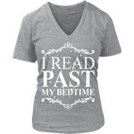 I read past my bed time - V-neck - Gifts For Reading Addicts