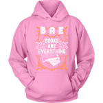 BAE, Books Are Everything Hoodie - Gifts For Reading Addicts