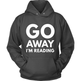 Go away I'm reading Hoodie - Gifts For Reading Addicts