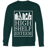 High Shelf Esteem Sweatshirt - Gifts For Reading Addicts