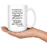 "He's more myself than i am"15oz white mug - Gifts For Reading Addicts