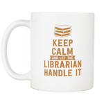 keep calm and let the librarian handle it mug - Gifts For Reading Addicts