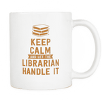 keep calm and let the librarian handle it mug - Gifts For Reading Addicts