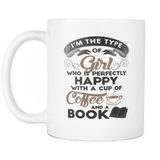 i'm the type of girl who is perfectly happy with a cup or coffee and a book mug - Gifts For Reading Addicts