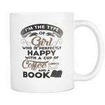 i'm the type of girl who is perfectly happy with a cup or coffee and a book mug - Gifts For Reading Addicts